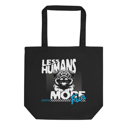 Eco tote bag with “Less Humans More Fun” funny pug design in white and blue on black organic cotton by LostLogicCo Canada.