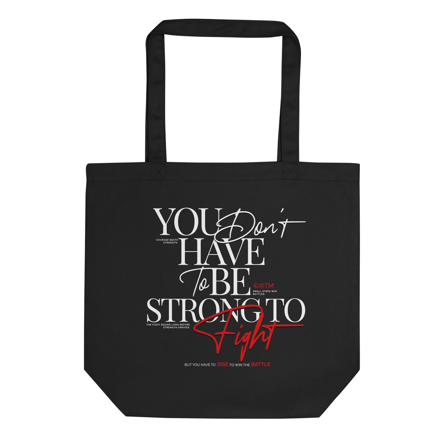 Eco tote bag with “You Don’t Have to Be Strong to Fight” motivational typography design in white and red on black organic cotton by LostLogicCo Canada.