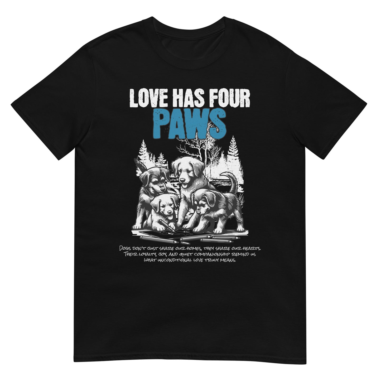 Unisex t-shirt with “Love Has Four Paws” typography and illustrated puppies, cotton pet lover tee by LostLogicCo Canada