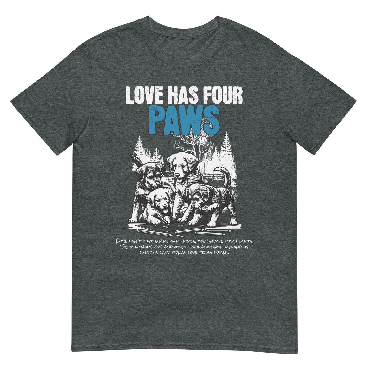 Unisex t-shirt with “Love Has Four Paws” typography and illustrated puppies, cotton pet lover tee by LostLogicCo Canada