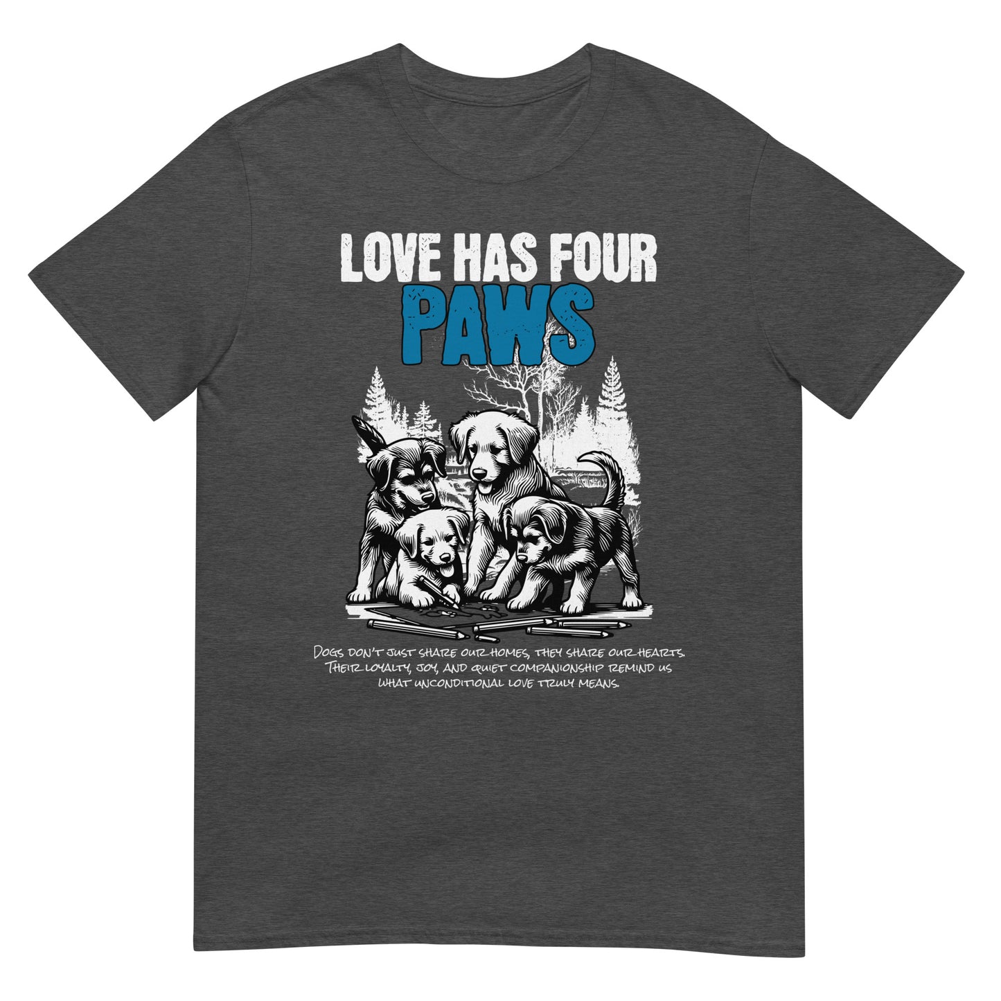 Unisex t-shirt with “Love Has Four Paws” typography and illustrated puppies, cotton pet lover tee by LostLogicCo Canada
