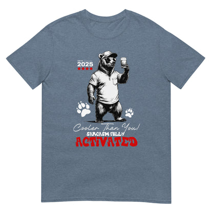 Unisex t-shirt with illustrated bear wearing sunglasses holding drink, text reads “Cooler Than You Sarcasm Fully Activated,” cotton tee by LostLogicCo Canada