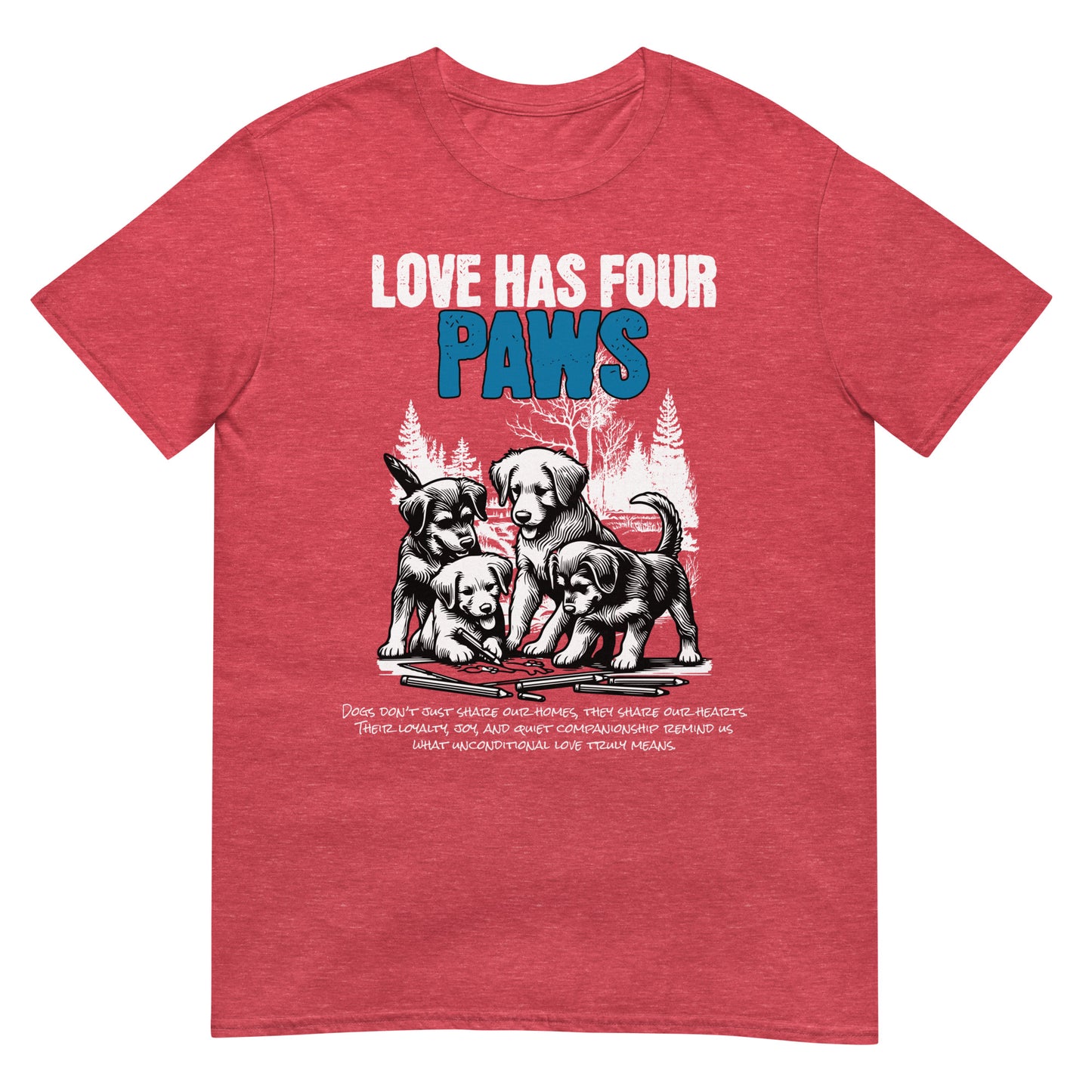 Unisex t-shirt with “Love Has Four Paws” typography and illustrated puppies, cotton pet lover tee by LostLogicCo Canada