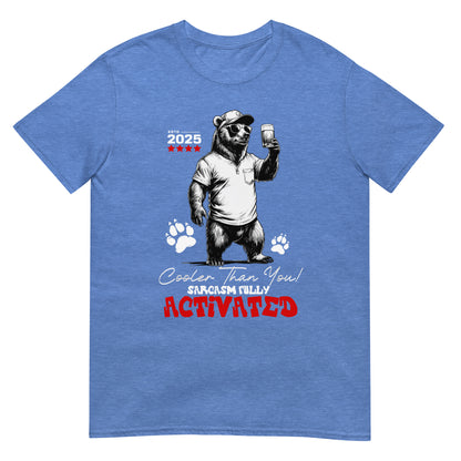Unisex t-shirt with illustrated bear wearing sunglasses holding drink, text reads “Cooler Than You Sarcasm Fully Activated,” cotton tee by LostLogicCo Canada