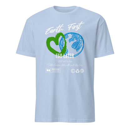 Unisex t-shirt with “Earth First Ego Later” eco-awareness design featuring green heart and blue Earth illustration, cotton tee by LostLogicCo Canada