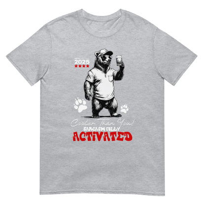 Unisex t-shirt with illustrated bear wearing sunglasses holding drink, text reads “Cooler Than You Sarcasm Fully Activated,” cotton tee by LostLogicCo Canada